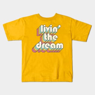 Livin' The Dream Kids T-Shirt